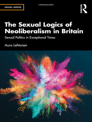 cover image of The Sexual Logics of Neoliberalism in Britain